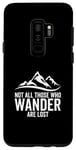 Coque pour Galaxy S9+ Not All Those Who Wander Are Lost Camping Voyage Randonnée