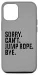 Coque pour iPhone 14 Pro Sorry Can't Jump Rope Bye Funny Jumping Rope Lovers