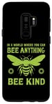 Galaxy S9+ In a world where you can be anything bee kind tee Case