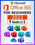 Microsoft Office 365 for Beginners: 9 in 1. the Most Comprehensive Guide to Beco