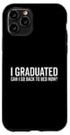 Coque pour iPhone 11 Pro Citation humoristique « I Graduated Can I Go Back To Bed Now »