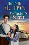Jennie Felton - The Sister's Secret fifth moving saga in the beloved Families of Fairley Terrace series Bok