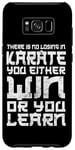 Galaxy S8+ There Is No Losing In Karate You Either Win Or Your Learn Case