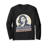 Boss Woman Born to break boundries Long Sleeve T-Shirt