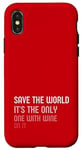 iPhone X/XS Save the World, It’s the Only One with Wine on it Case