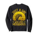 Vintage Hedgehogs, Just A Girl Who Loves Hedgehogs Girls Sweatshirt