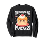 Pancake Maker Food Lover The Best Grandmas Make Pancakes Sweatshirt