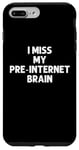 Coque pour iPhone 7 Plus/8 Plus I Miss My Pre-Internet Brain - Jeu de mots drôle en ligne