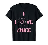 I Love Chloe I Heart Chloe fun Chloe gift T-Shirt