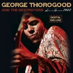 Rounder Records George Thorogood (Vocals/Guitar)/George & the Destroye Live in Boston, 1982