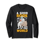Good Book Is Out Of This World Astronaut Moon Space Bookworm Long Sleeve T-Shirt