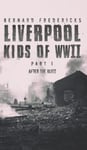 - Liverpool Kids of WWII Part 1 After the Blitz Bok