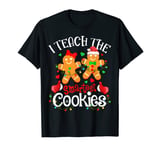 I Teach The Smartest Cookies Funny Teacher Xmas Gingerbread T-Shirt