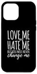 Coque pour iPhone 14 Pro Max Motivation - Love Me Or Hate Me