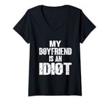 Womens Funny My Boyfriend is an Idiot Sarcastic Boyfriends V-Neck T-Shirt