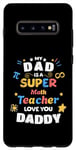 Galaxy S10+ My Dad Is a Super Math Teacher Pi Infinity Dad Love You Case