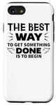 iPhone SE (2020) / 7 / 8 The Best Way To Get Something Done Is To Begin Case
