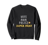 happy mothers day wife mom police quote, cool officer mom Sweatshirt