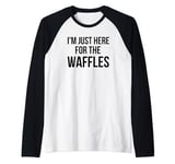 I'm just here for the waffles funny breakfast fan humor Raglan Baseball Tee