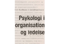 Psykologi i organisation og ledelse | Geir Kaufmann Astrid Kaufmann | Språk: Dansk