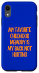 Coque pour iPhone XR Mon meilleur souvenir d'enfance est que je n'ai pas mal au dos