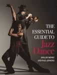 The Essential Guide to Jazz Dance