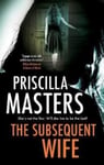 Priscilla Masters - The Subsequent Wife Bok
