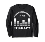Sound Engineering Is My Therapy Sound Engineer Long Sleeve T-Shirt