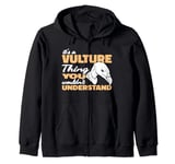 it's a Vultures Thing Birdwatching Carrion Scavenger Zip Hoodie