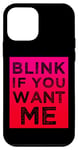 iPhone 12 mini Funny Pick Up Line Swag Blink If You Want Me Case