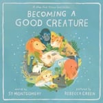 Sy Montgomery - Becoming a Good Creature Bok