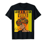 Black Independence Day - Love a Black Vodka Girl T-Shirt