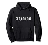 Funny Entrepreneur Boss Gift CE0,000,000 Pullover Hoodie