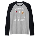 It Takes Two & To Make A Day Go Right Funny Wine Tee Graphic Raglan Baseball Tee