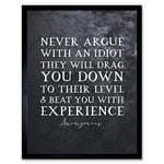 Artery8 Slate Inspiring Quote Never Argue with an Idiot Attributed to Mark Twain Art Print Framed Poster Wall Decor 12x16 inch