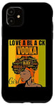 iPhone 11 Black Independence Day - Love a Black Vodka Girl Case