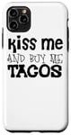 Coque pour iPhone 11 Pro Max Kiss Me And Buy Me Tacos – Funny Taco Lover