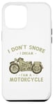 Coque pour iPhone 12 Pro Max Citations amusantes « I Don't Snore I Dream I'm a Motorcycle Biker »