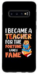 Galaxy S10 I Became A Teacher For The Fortune And Fame Teach Teachers Case