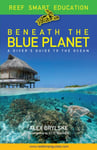 Alex Brylske - Beneath the Blue Planet A Diver’s Guide to Ocean and Its Conservation (Adult nature book travel gift) Bok
