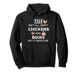 Life isn't all about Chicken & Books but it should be funny Pullover Hoodie