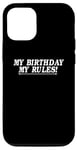 iPhone 12/12 Pro Birthday Funny - My Birthday My Rules Case