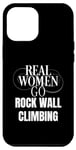 Coque pour iPhone 15 Pro Max Funny Rock Climbing Real Women Go Rock Wall Climbing
