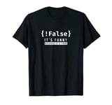 !False - Programmer Coding Code Coder Software T-Shirt