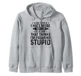 One Thing I Hate More Than, Funny Sarcasm Quote Zip Hoodie