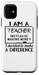iPhone 11 I Am A Teacher Decided To Make A Difference - Funny Teaching Case