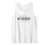 Hello retirement est 2024 - A Retiree To be dad mom coworker Tank Top