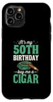 Coque pour iPhone 11 Pro Fête d'anniversaire sur le thème « It's My 50th Birthday Buy Me A Cigar »