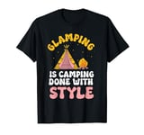 Glamping is Camping - Tent Campfire Camper Camping T-Shirt