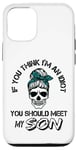 iPhone 15 If You Think I'm An Idiot You Should Meet My SON Funny Case